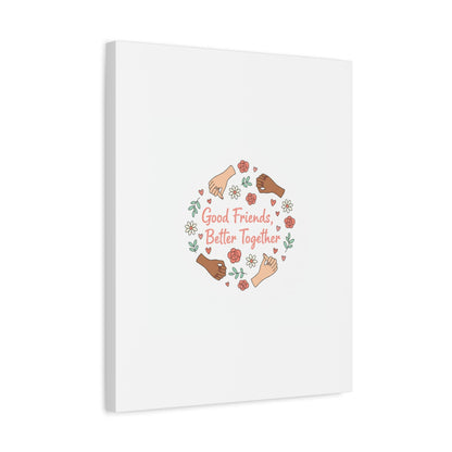 Good Friends Better Together Canvas | Friendship Valentine, Platonic Love