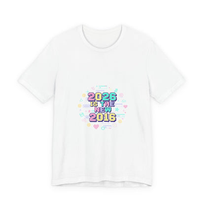 2026 Is The New 2016 Tee | 2010s Nostalgia, vintage internet aesthetic