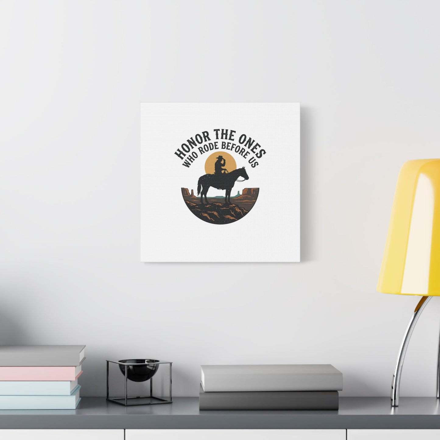 Honor the Ones Who Rode Before Us Canvas | Western, Cowboy, Vintage Americana
