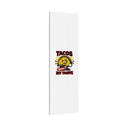 Tacos Not Tariffs Canvas | political taco pun, tariff backtrack meme