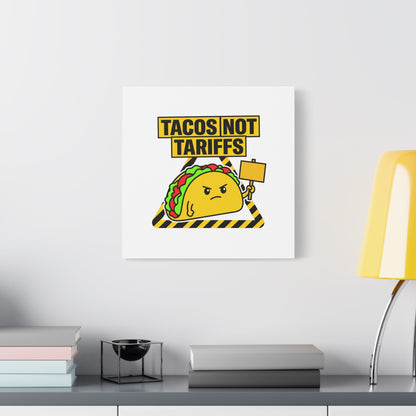Tacos Not Tariffs Canvas | political taco pun, protest typography