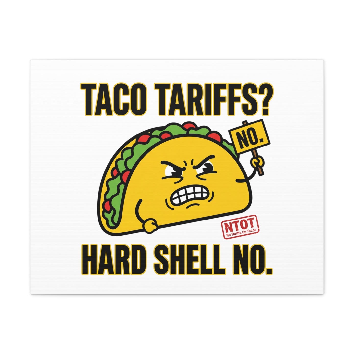 Taco Tariffs? Hard Shell No. Canvas