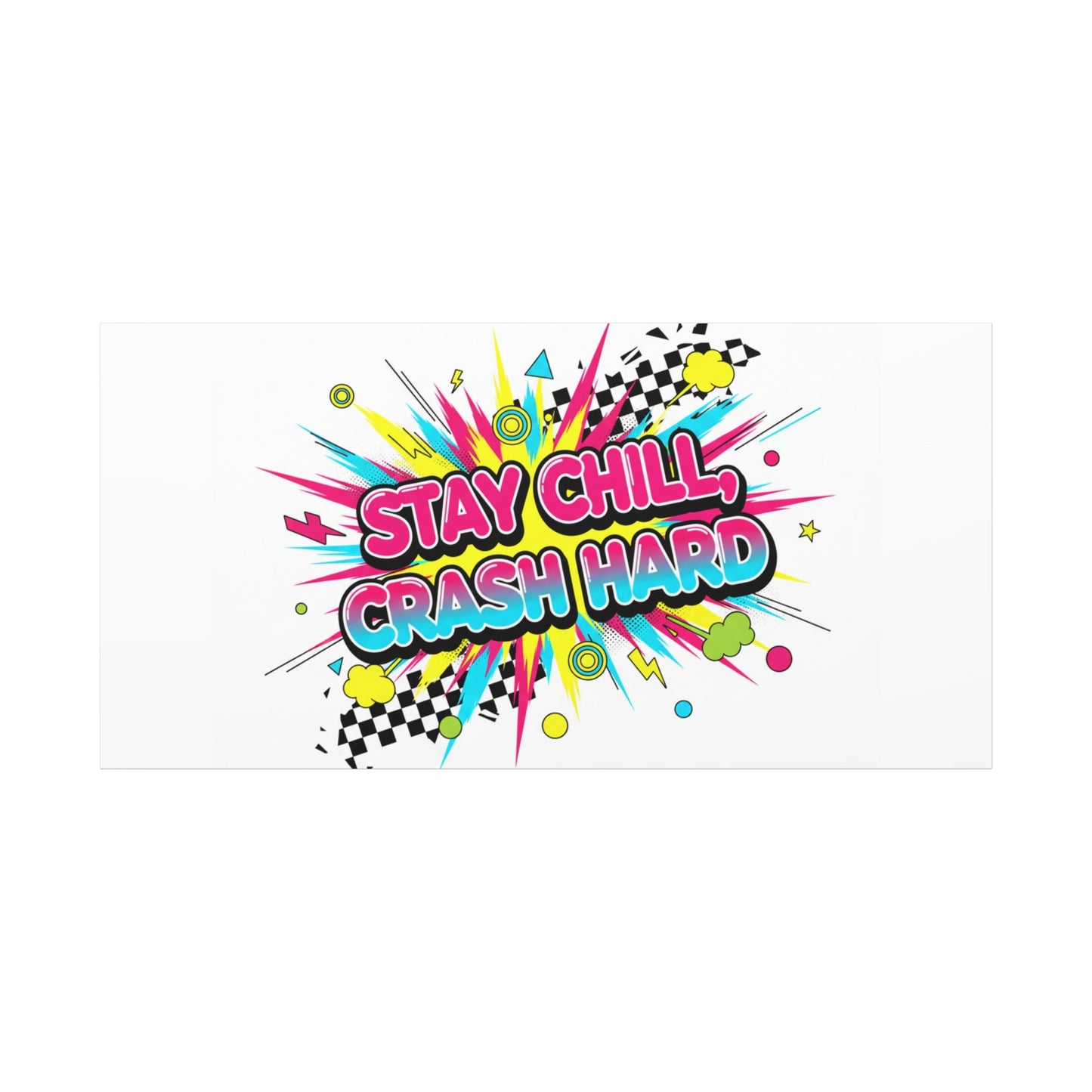 Stay Chill Crash Hard Canvas, neon graffiti crash out art | meltdown sticker style
