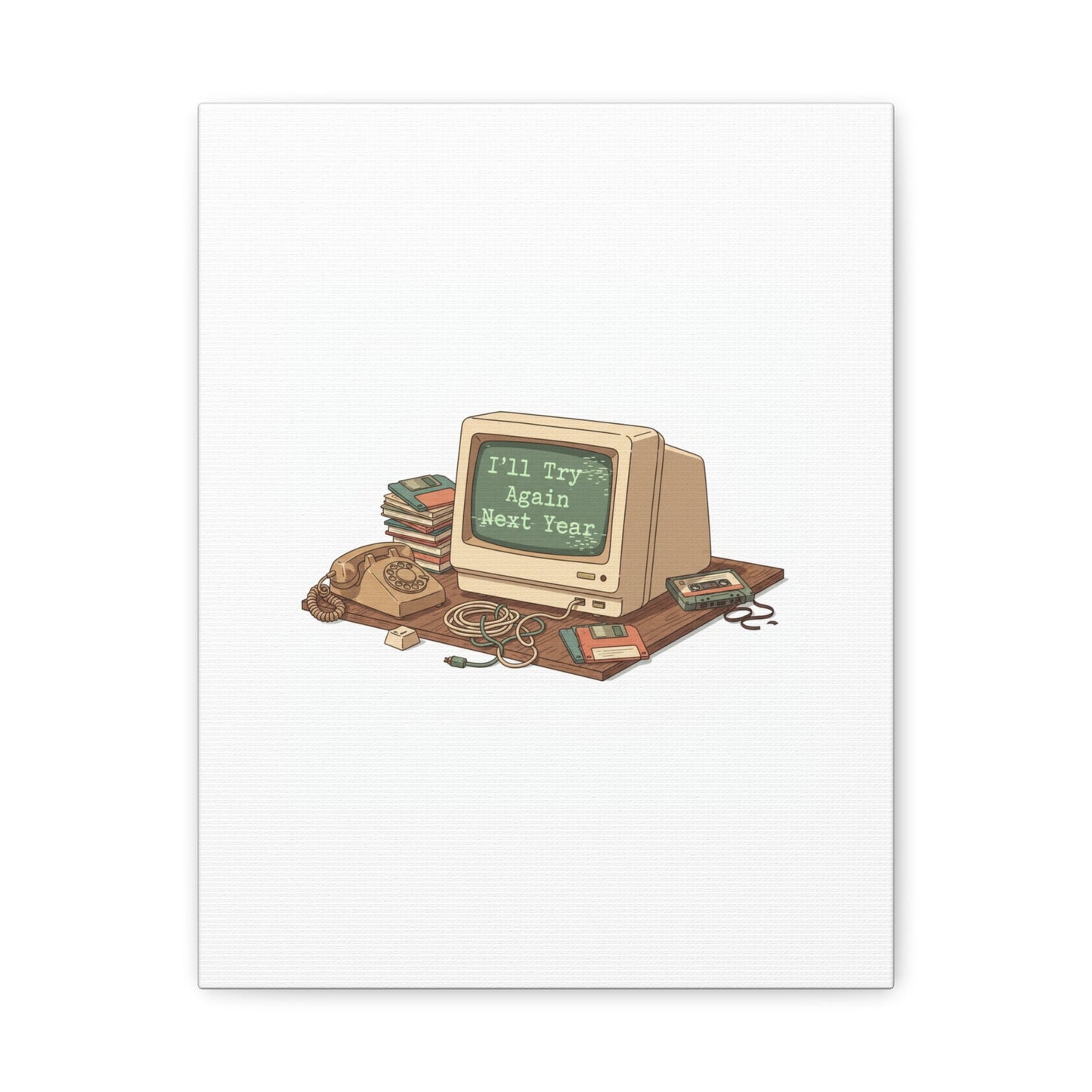 I’ll Try Again Next Year Canvas | Resolution Joke, January Burnout Poster