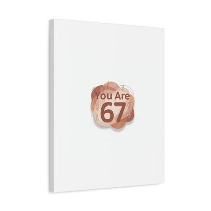 You Are 67 Canvas | Self Love Valentine wall art, Treat‑Yourself decor