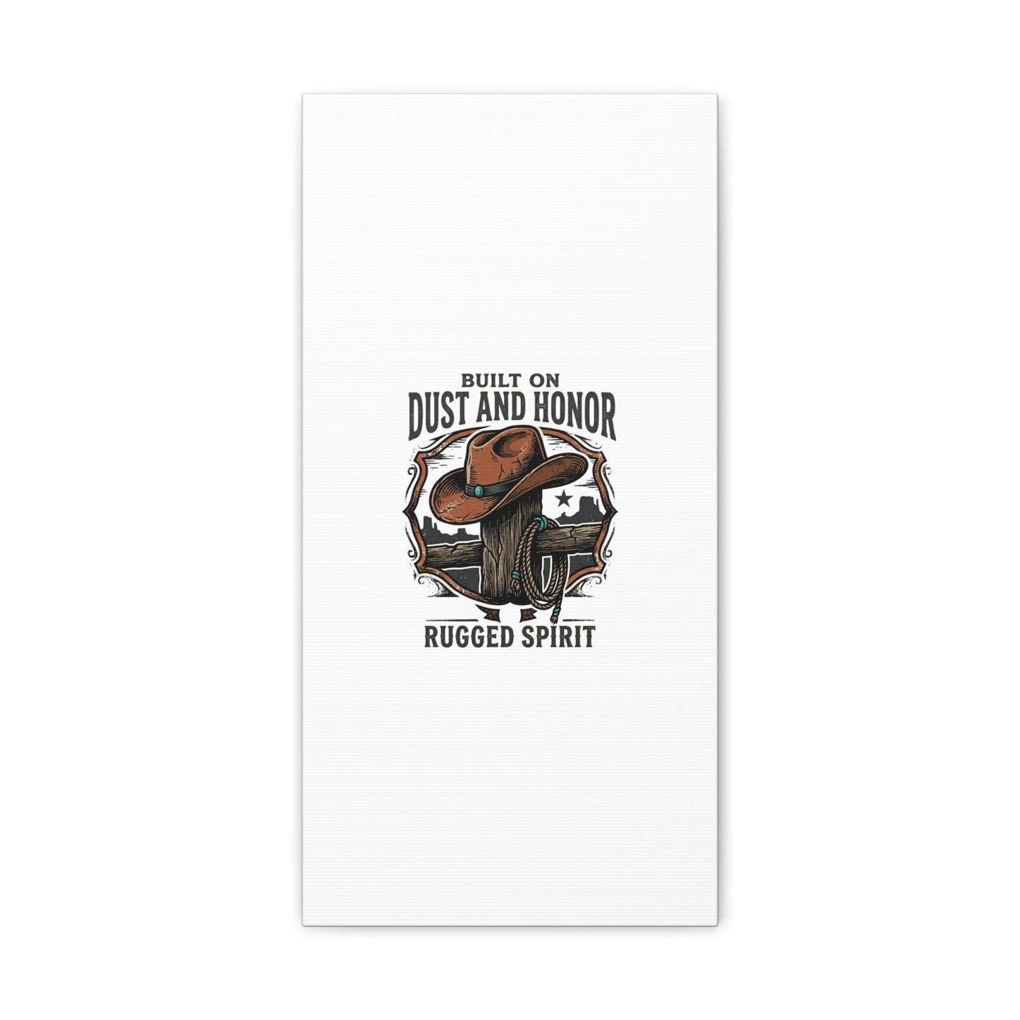 Built on Dust and Honor Canvas | Western cowboy, vintage Americana