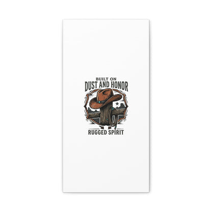 Built on Dust and Honor Canvas | Western cowboy, vintage Americana