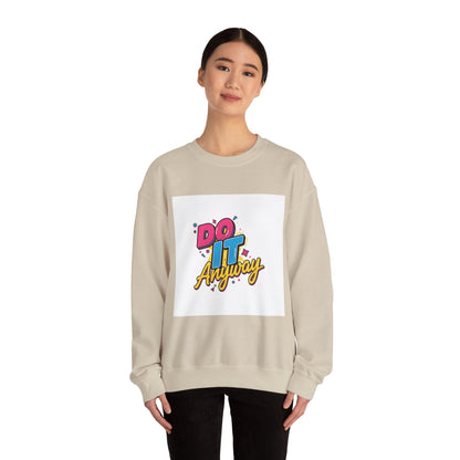 Do It Anyway Crewneck Sweatshirt | Maximalist Typography, Bold Stacked Type