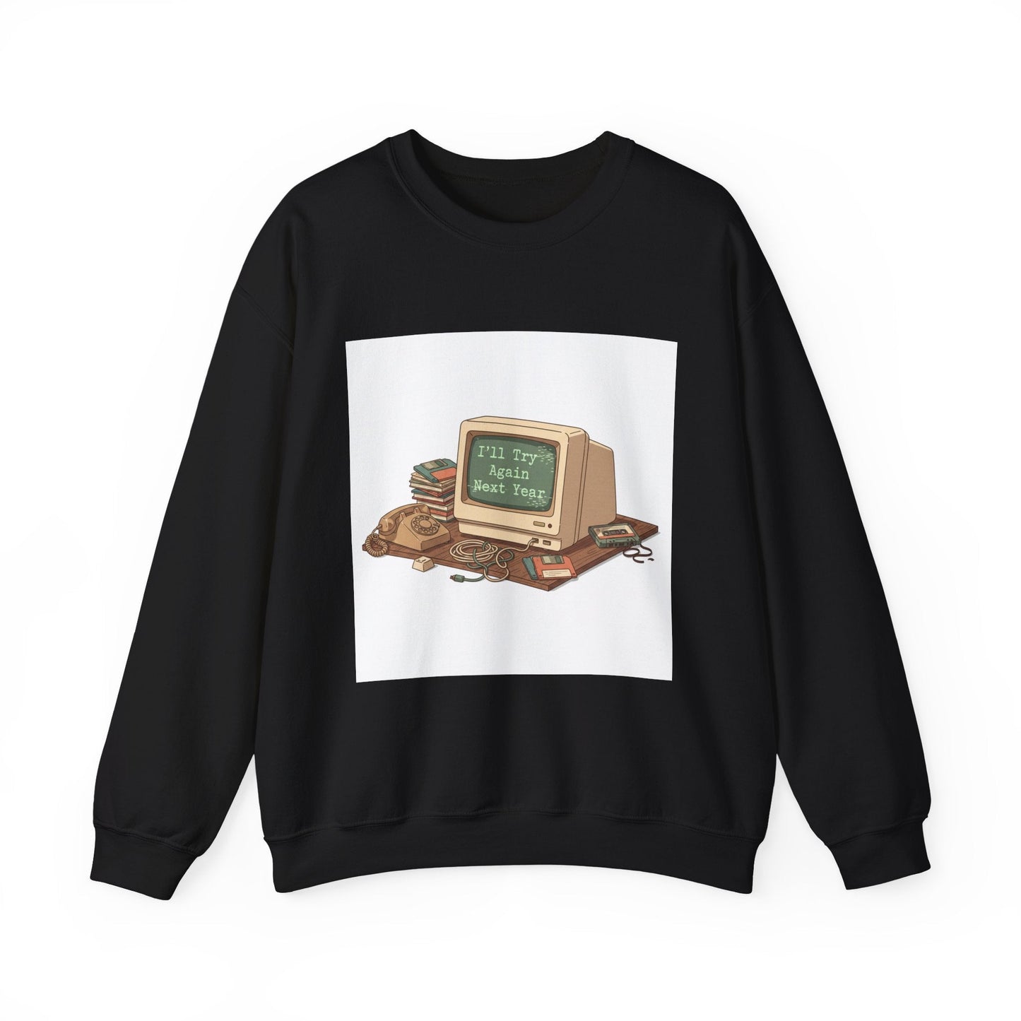 I’ll Try Again Next Year Crewneck Sweatshirt | Resolution Joke, Retro Computer