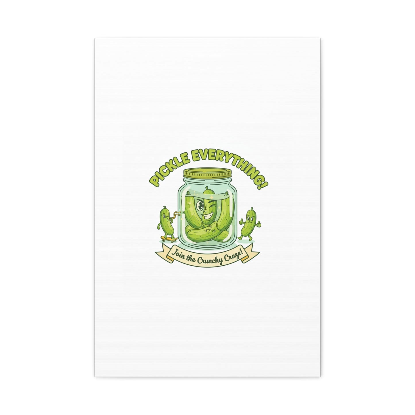 Pickle Everything! Matte Canvas | Brine Design, Pickle Lover Art