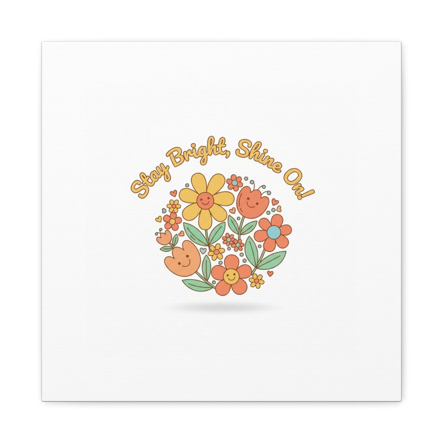 Stay Bright Shine On Canvas | Hopecore, Radical Optimism Wall Art