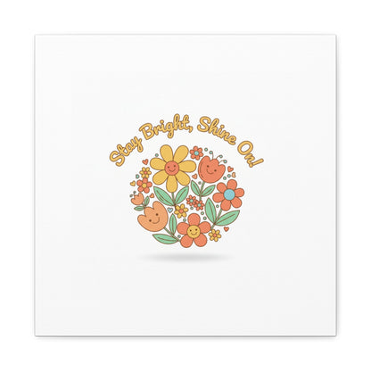 Stay Bright Shine On Canvas | Hopecore, Radical Optimism Wall Art