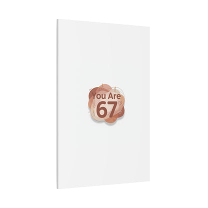You Are 67 Canvas | Self Love Valentine wall art, Treat‑Yourself decor
