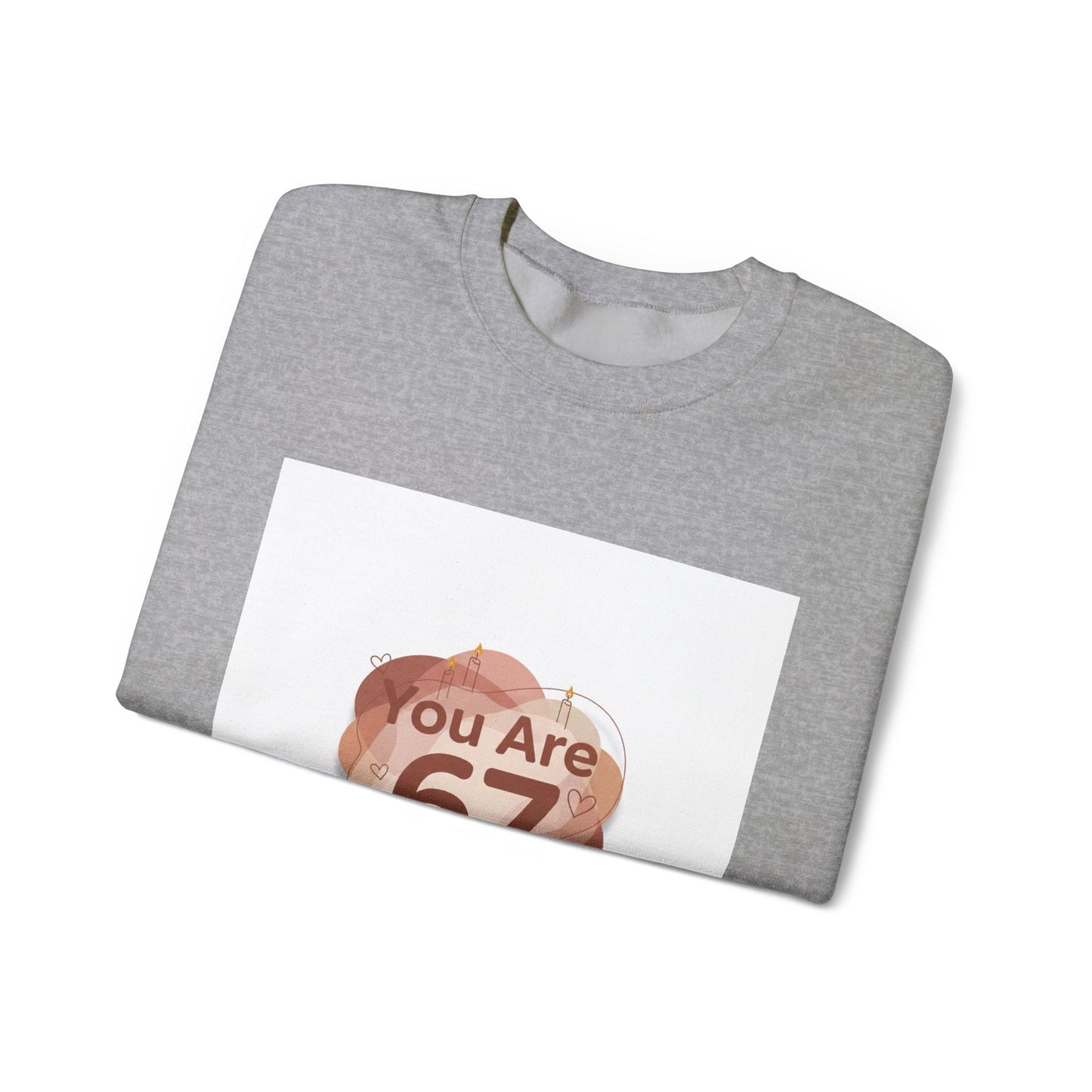 You Are 67 Sweatshirt | Self Love Valentine, Self Care Sweatshirt