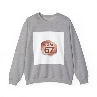 You Are 67 Sweatshirt | Self Love Valentine, Self Care Sweatshirt