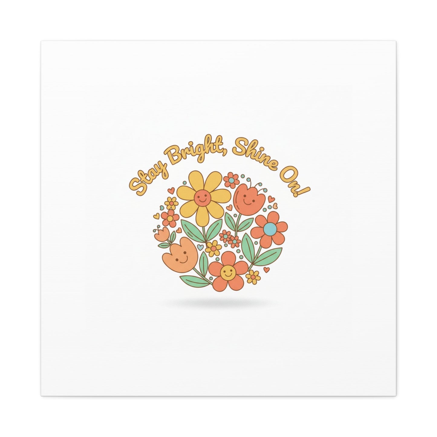 Stay Bright Shine On Canvas | Hopecore, Radical Optimism Wall Art