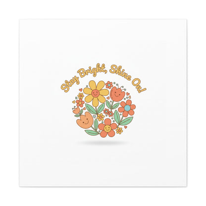 Stay Bright Shine On Canvas | Hopecore, Radical Optimism Wall Art