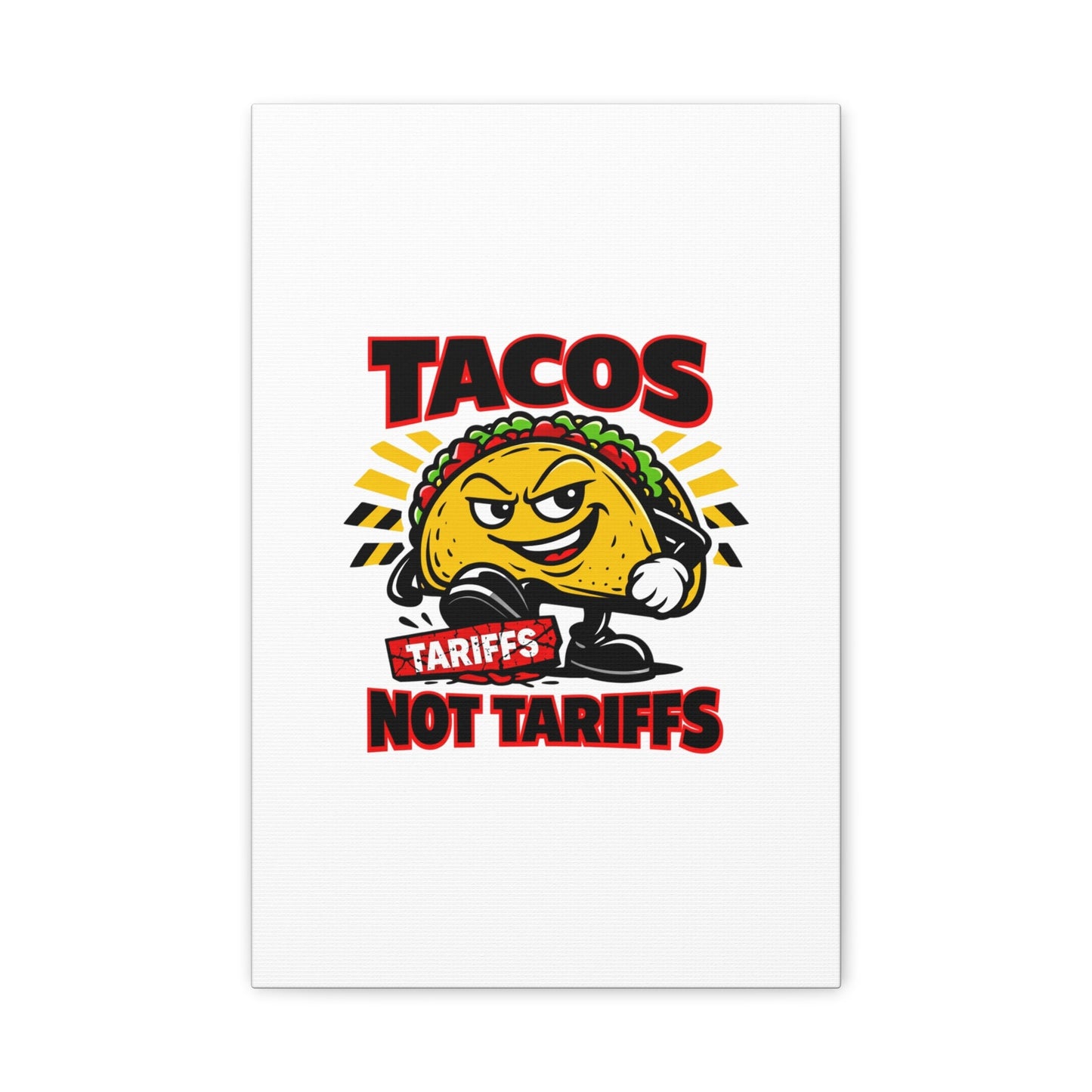 Tacos Not Tariffs Canvas | political taco pun, tariff backtrack meme
