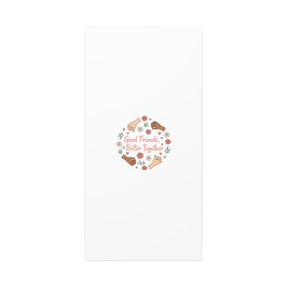Good Friends Better Together Canvas | Friendship Valentine, Platonic Love