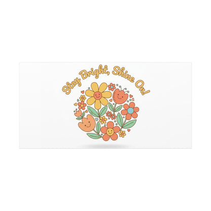 Stay Bright Shine On Canvas | Hopecore, Radical Optimism Wall Art