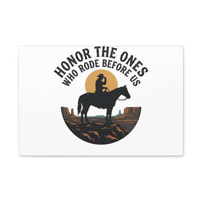 Honor the Ones Who Rode Before Us Canvas | Western, Cowboy, Vintage Americana