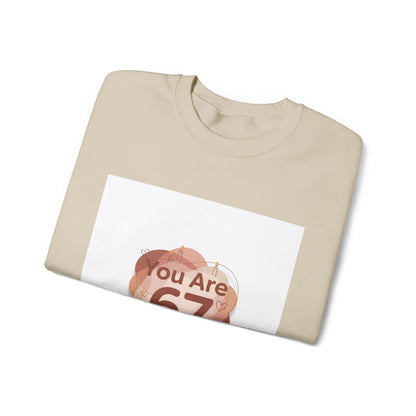 You Are 67 Sweatshirt | Self Love Valentine, Self Care Sweatshirt