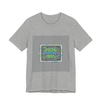 2026 Loading 99% Loading Bar Tee | NYE meme countdown graphic tee
