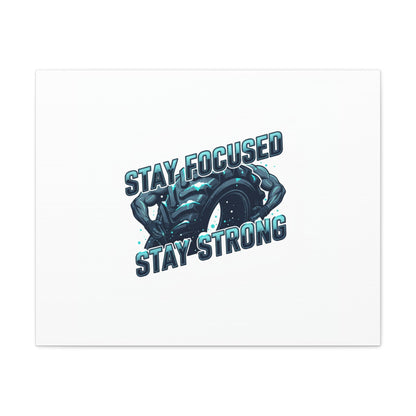 Stay Focused Stay Strong Canvas | Winter Workout Motivational Wall Art