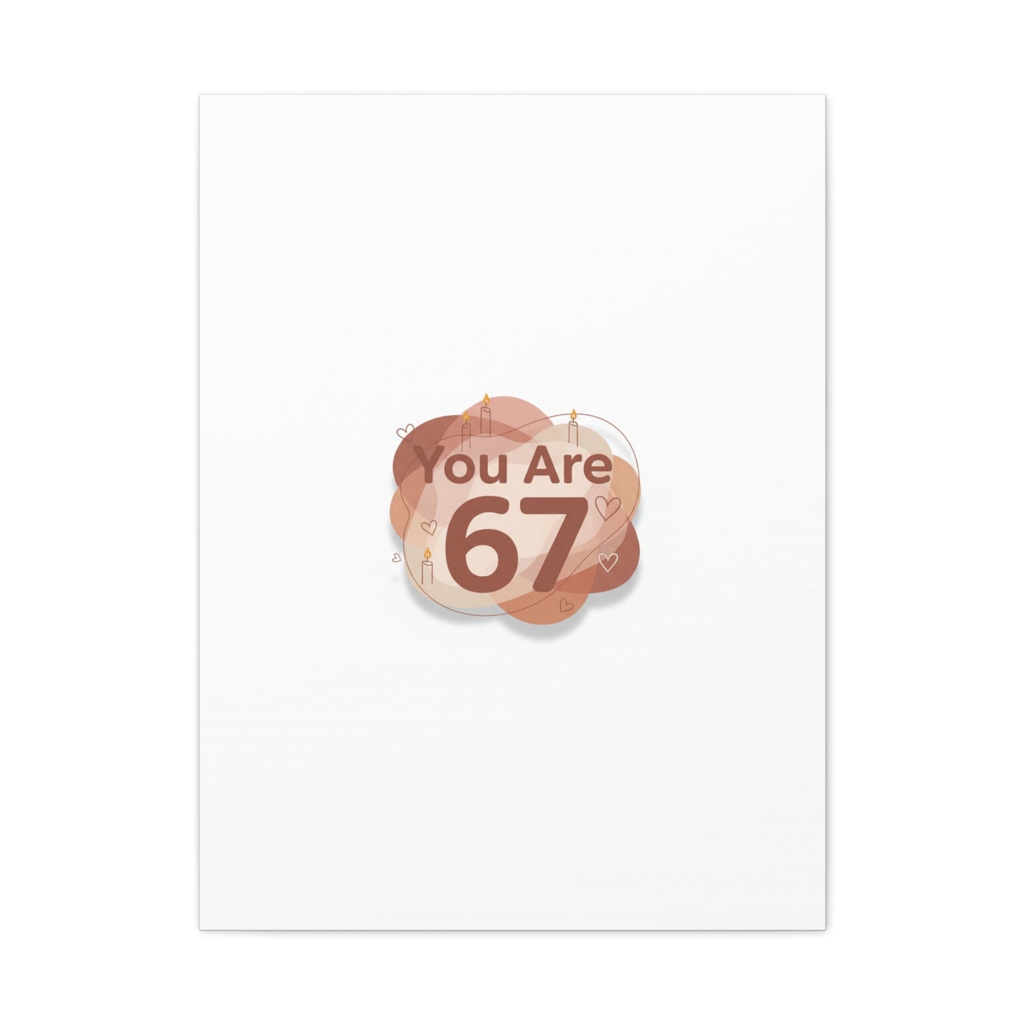 You Are 67 Canvas | Self Love Valentine wall art, Treat‑Yourself decor