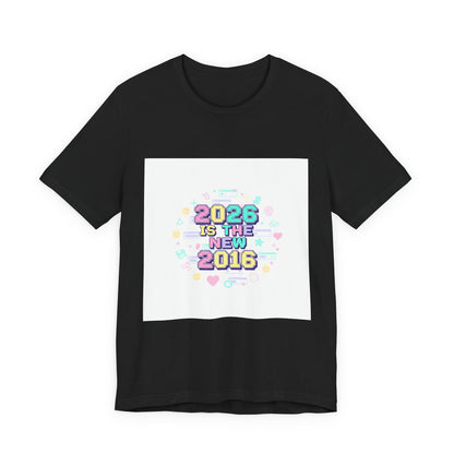 2026 Is The New 2016 Tee | 2010s Nostalgia, vintage internet aesthetic