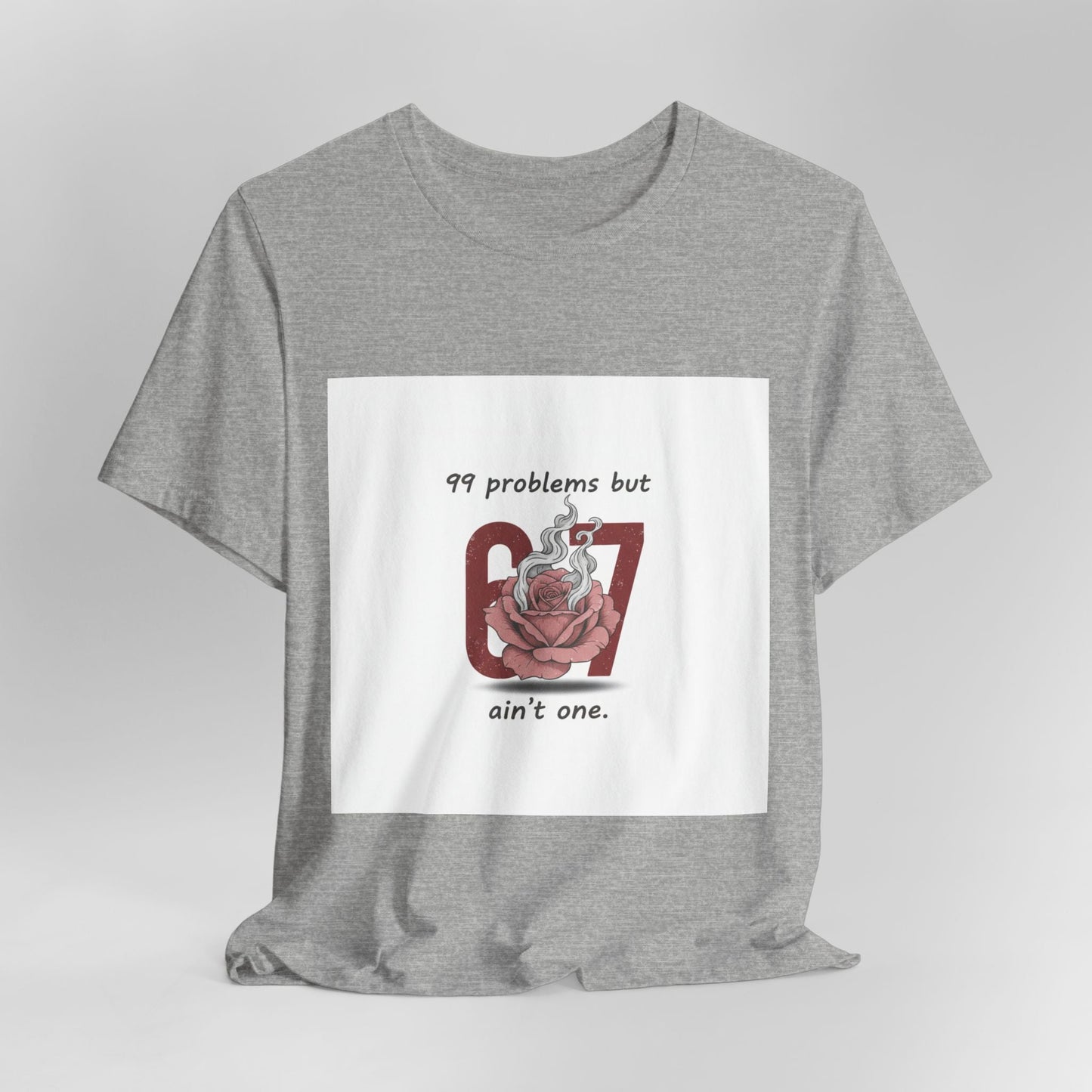 99 Problems But 6 7 Ain't One Tee | Viral Valentine's Shirt | Funny Cupid Gift
