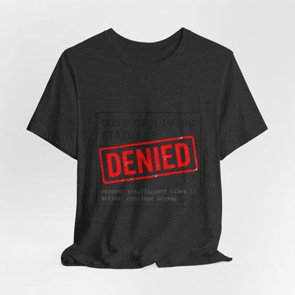 Cost of Living Status: DENIED Tee | cost of living crisis, budget humor