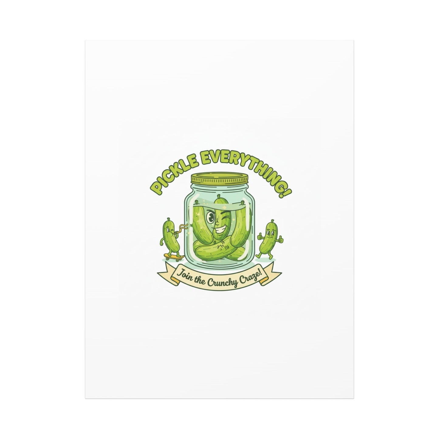 Pickle Everything! Matte Canvas | Brine Design, Pickle Lover Art