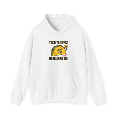 Taco Tariffs? Hard Shell No Hoodie | political taco pun, protest typography
