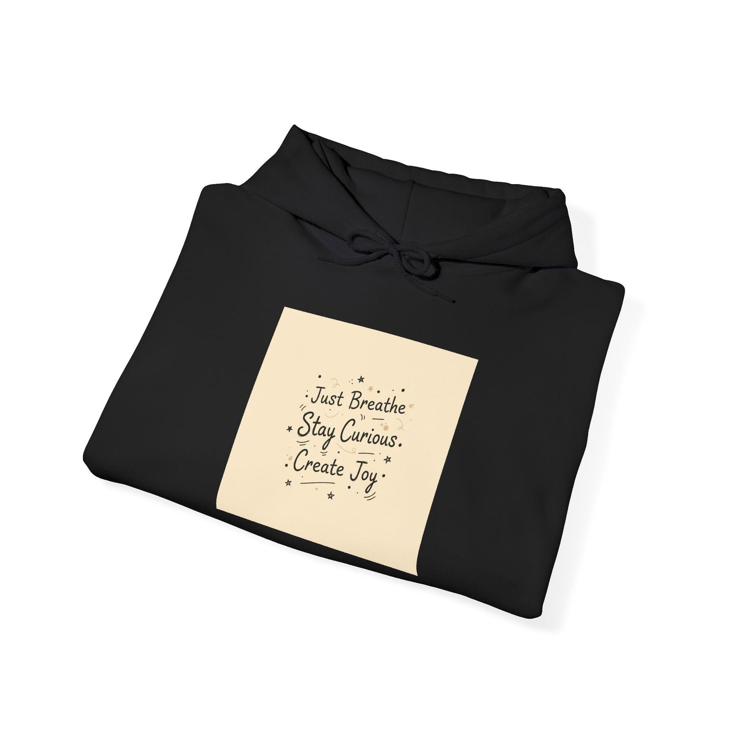 "Just Breathe · Stay Curious · Create Joy" Hoodie | Mindfulness Graphic Sweatshirt