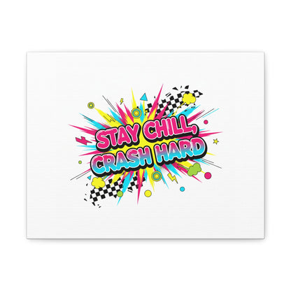 Stay Chill Crash Hard Canvas, neon graffiti crash out art | meltdown sticker style