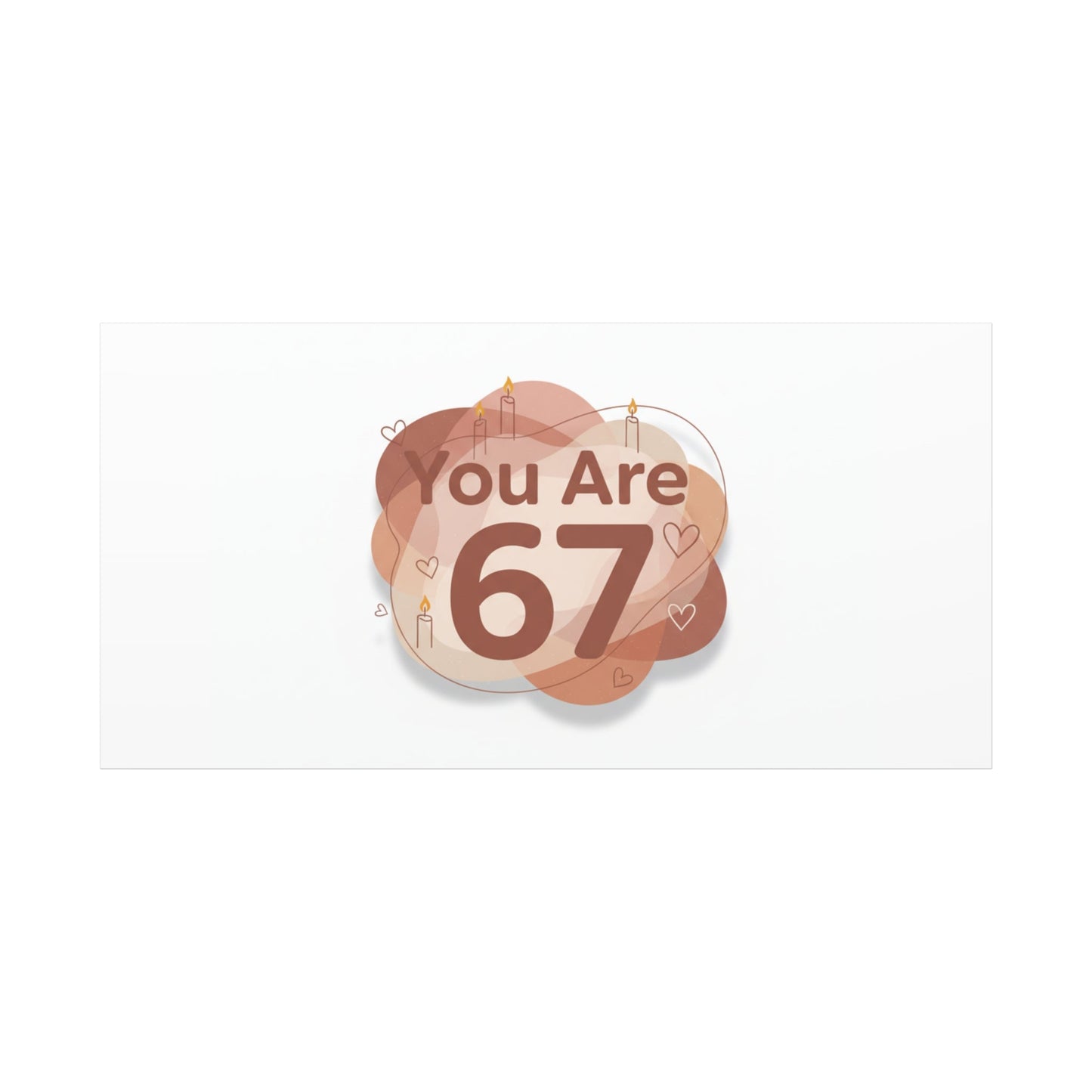You Are 67 Canvas | Self Love Valentine wall art, Treat‑Yourself decor