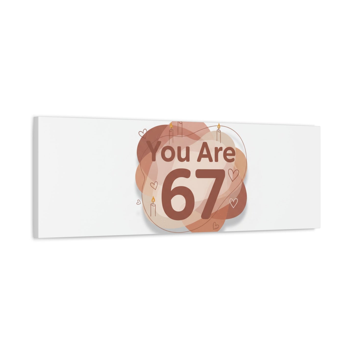 You Are 67 Canvas | Self Love Valentine wall art, Treat‑Yourself decor