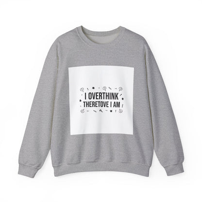 I Overthink Therefore I Am Sweatshirt | Sarcastic Quote, Self-Deprecating Humor