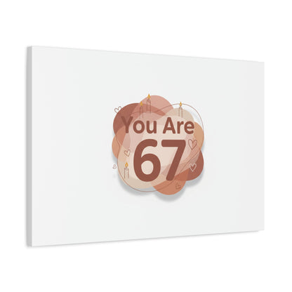 You Are 67 Canvas | Self Love Valentine wall art, Treat‑Yourself decor