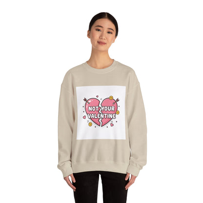 Not Your Valentine Crewneck Sweatshirt | ironic valentines, sarcastic hearts