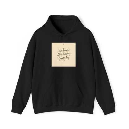 "Just Breathe · Stay Curious · Create Joy" Hoodie | Mindfulness Graphic Sweatshirt