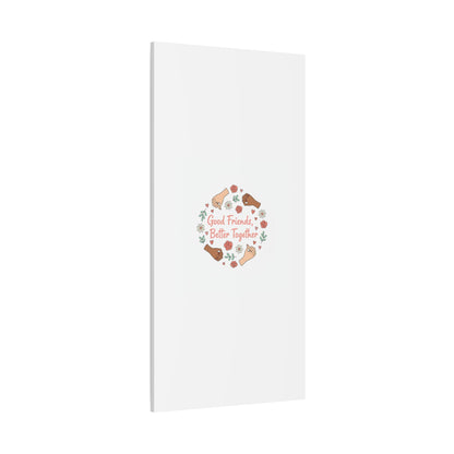 Good Friends Better Together Canvas | Friendship Valentine, Platonic Love