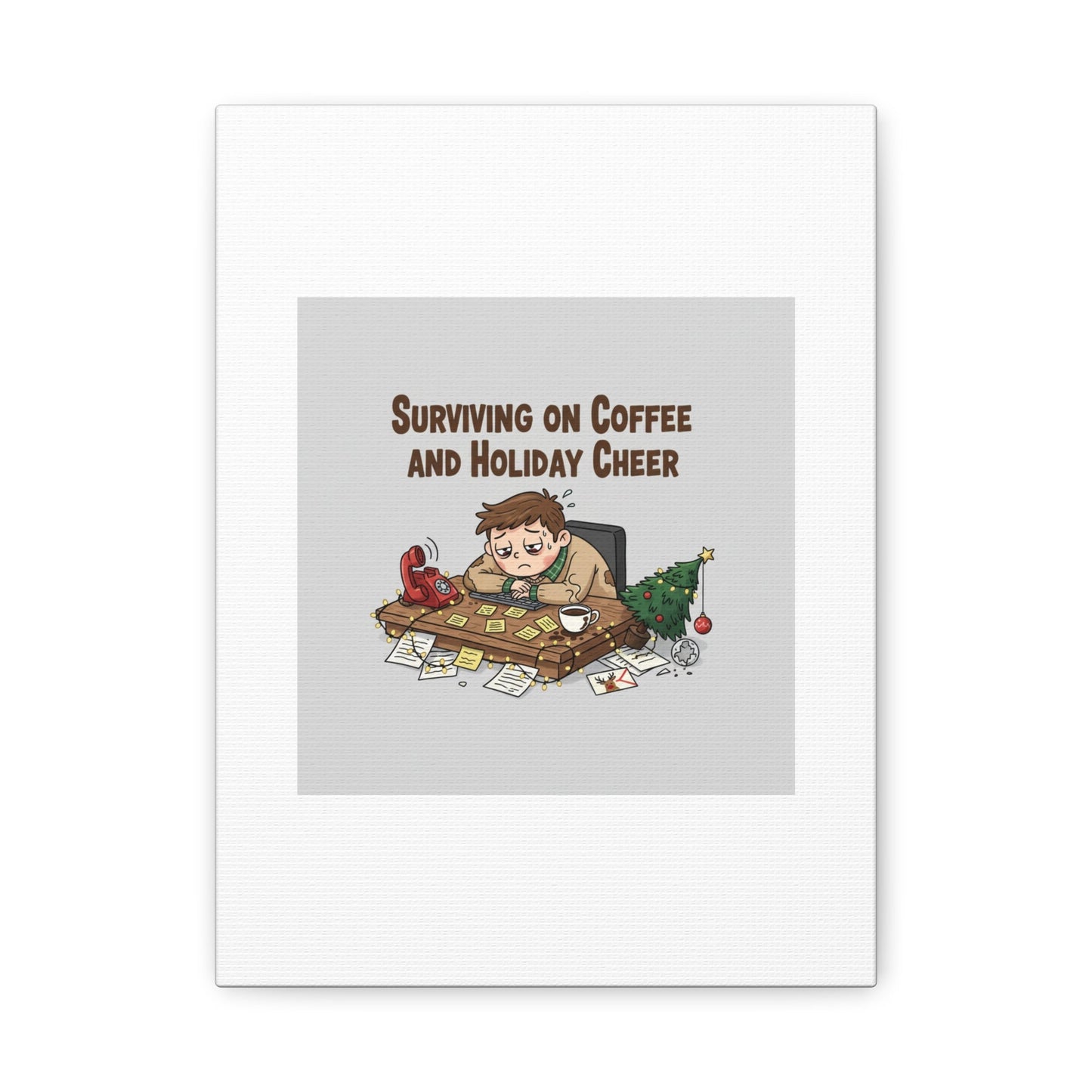Surviving on Coffee and Holiday Cheer Canvas | Holiday Burnout, Festive But Tired