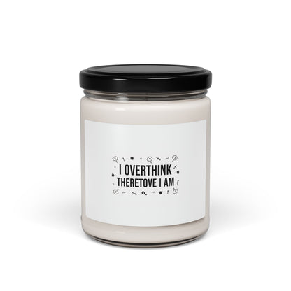 I Overthink Therefore I Am Candle | Sarcastic Quote, Self-Deprecating Humor Soy Candle