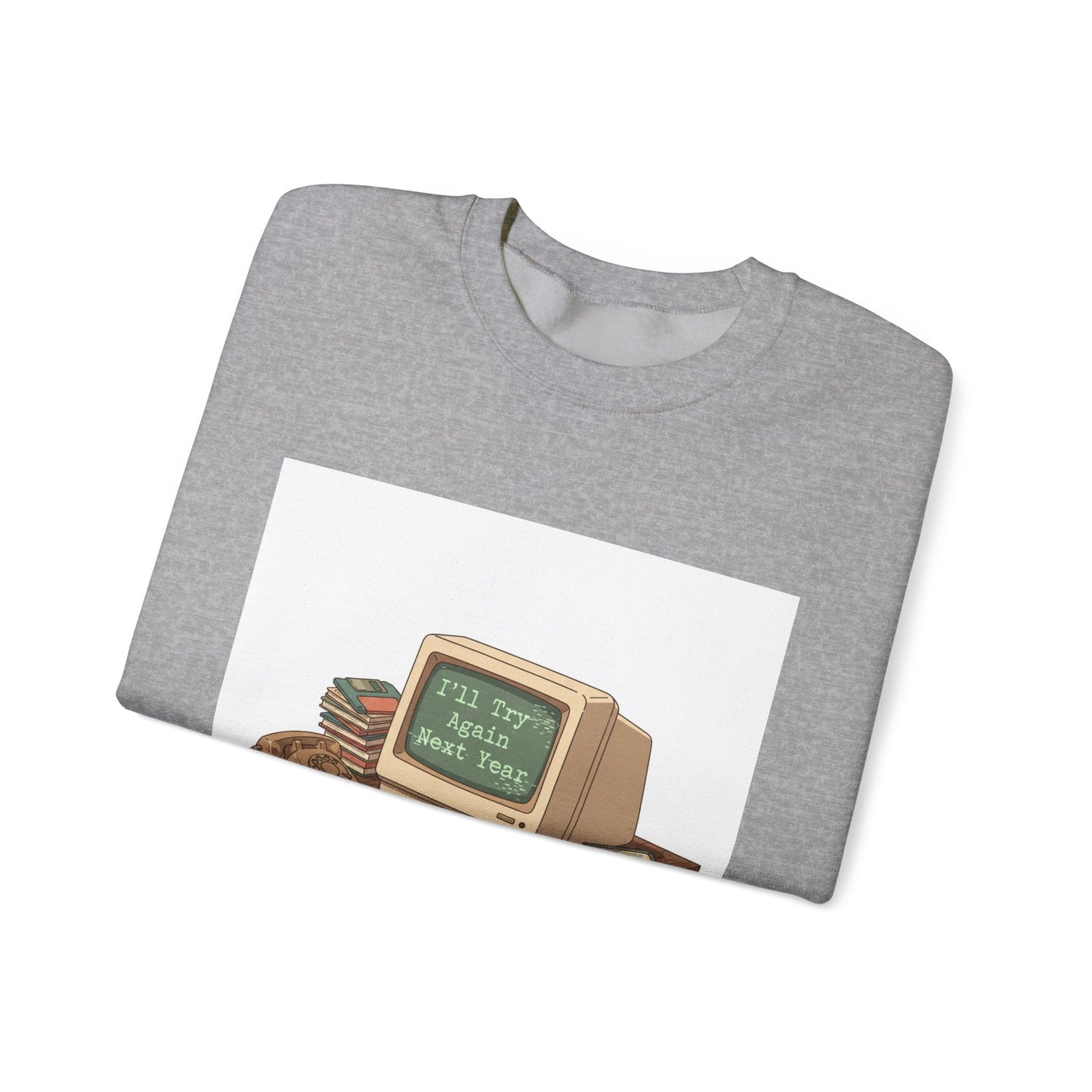 I’ll Try Again Next Year Crewneck Sweatshirt | Resolution Joke, Retro Computer