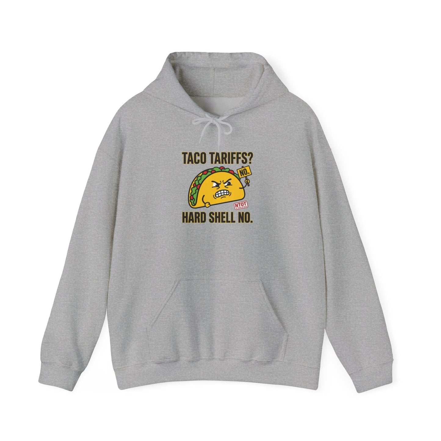 Taco Tariffs? Hard Shell No Hoodie | political taco pun, protest typography