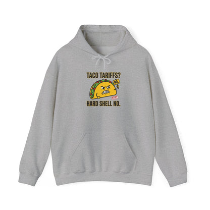 Taco Tariffs? Hard Shell No Hoodie | political taco pun, protest typography