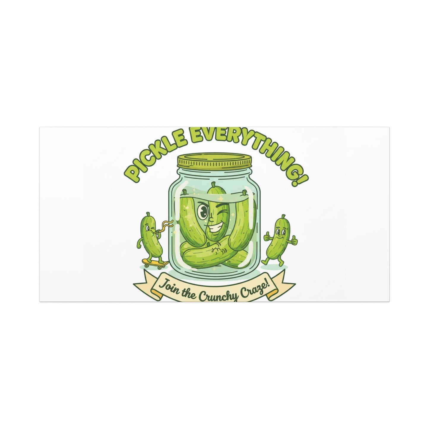 Pickle Everything! Matte Canvas | Brine Design, Pickle Lover Art