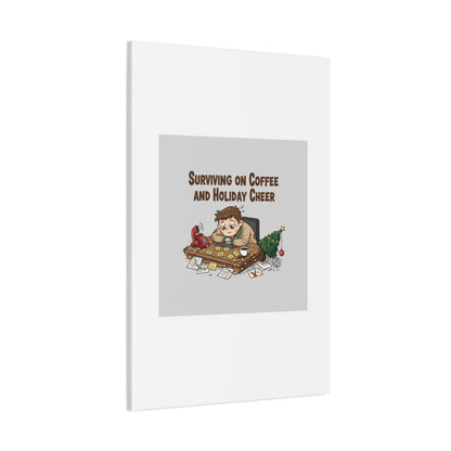 Surviving on Coffee and Holiday Cheer Canvas | Holiday Burnout, Festive But Tired